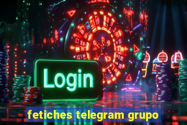 fetiches telegram grupo